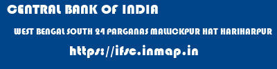 CENTRAL BANK OF INDIA  WEST BENGAL SOUTH 24 PARGANAS MALLICKPUR HAT HARIHARPUR  ifsc code